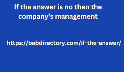 If the answer is no then the company’s management