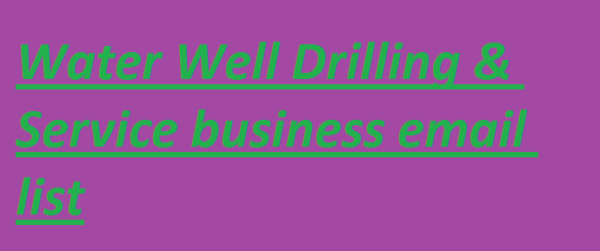 Water Well Drilling & Service business email list