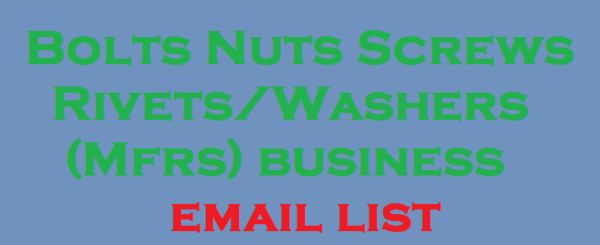 Bolts Nuts Screws Rivets/Washers (Mfrs) business email list