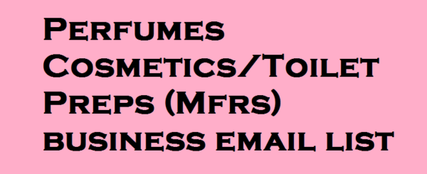 Perfumes Cosmetics/Toilet Preps (Mfrs) business email list