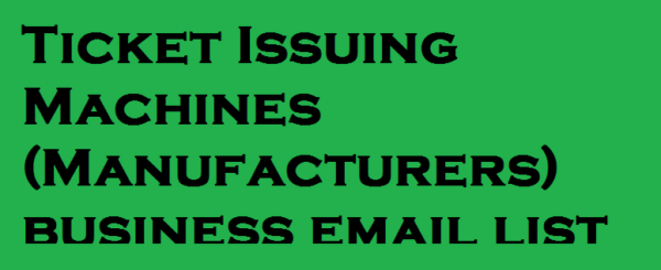 Ticket Issuing Machines (Manufacturers) business email list